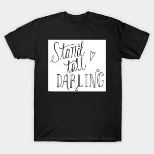 Stand Tall Darling T-Shirt